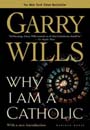 Why I Am a Catholic (Hardcover) by Garry Wills